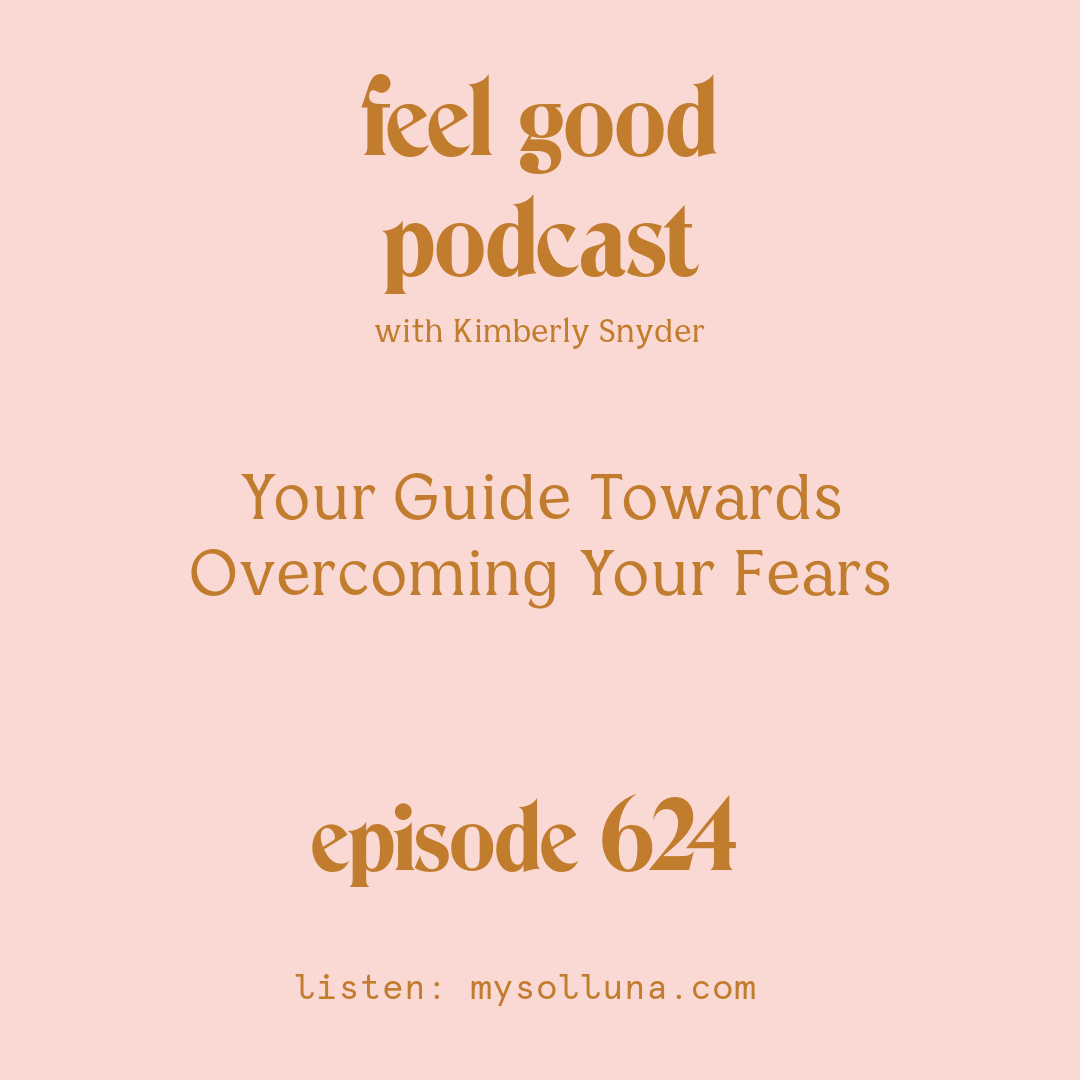 Your Guide Towards Overcoming Your Fears [Episode #624]