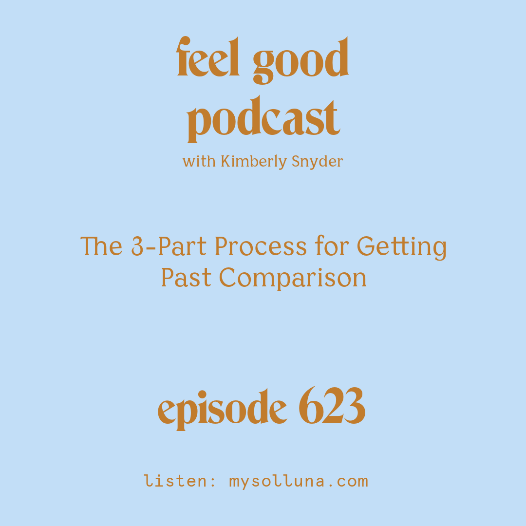 The 3-Part Process for Getting Past Comparison [Episode #623]