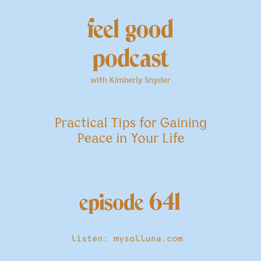 Practical Tips for Gaining Peace in Your Life [Episode #641]