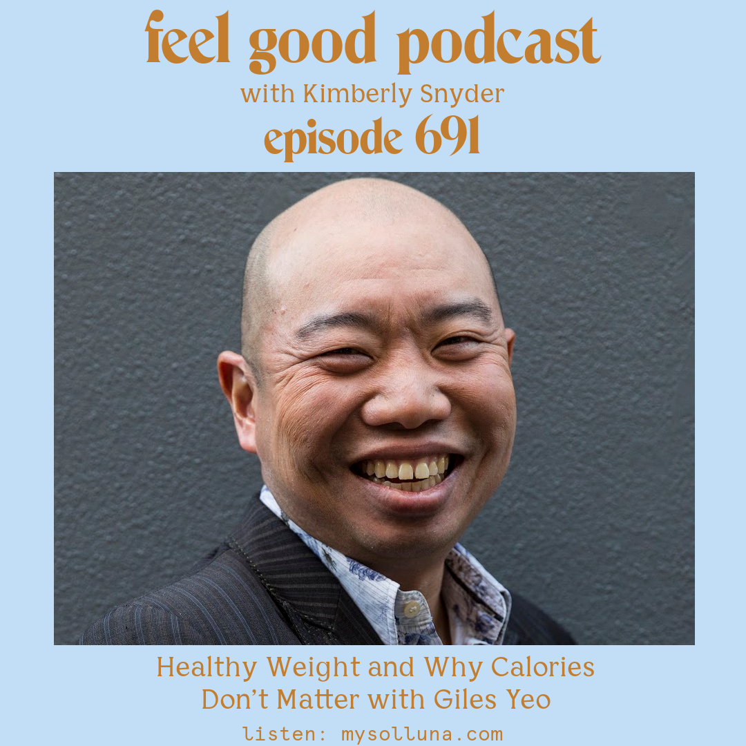 Giles Yeo [Podcast #691] Blog Graphic for Healthy Weight and Why Calories Don’t Matter with Giles Yeo with Kimberly Snyder.