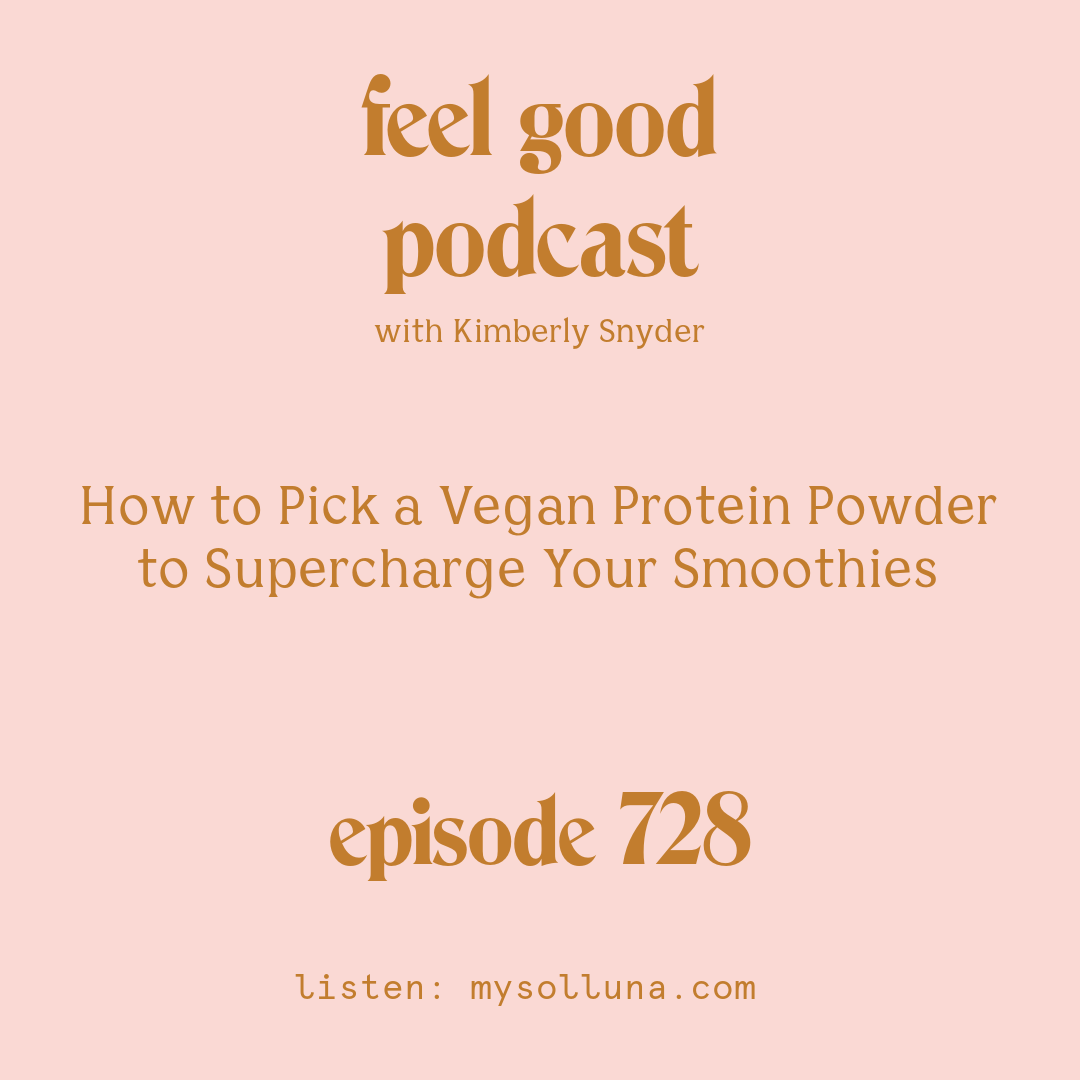 How to Pick a Vegan Protein Powder to Supercharge Your Smoothies [Episode #728]