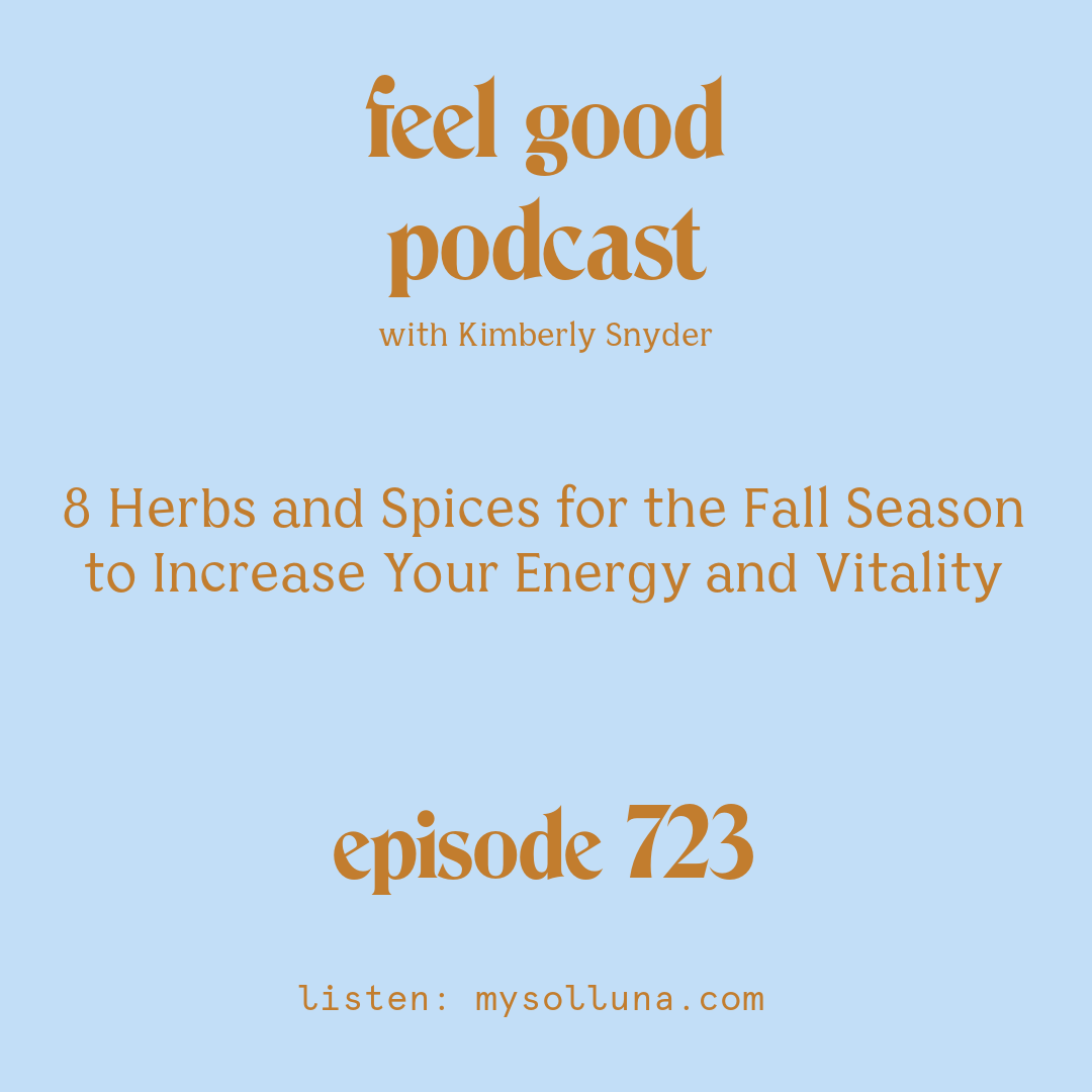 8 Herbs and Spices for the Fall Season to Increase Your Energy and Vitality [Episode #723]