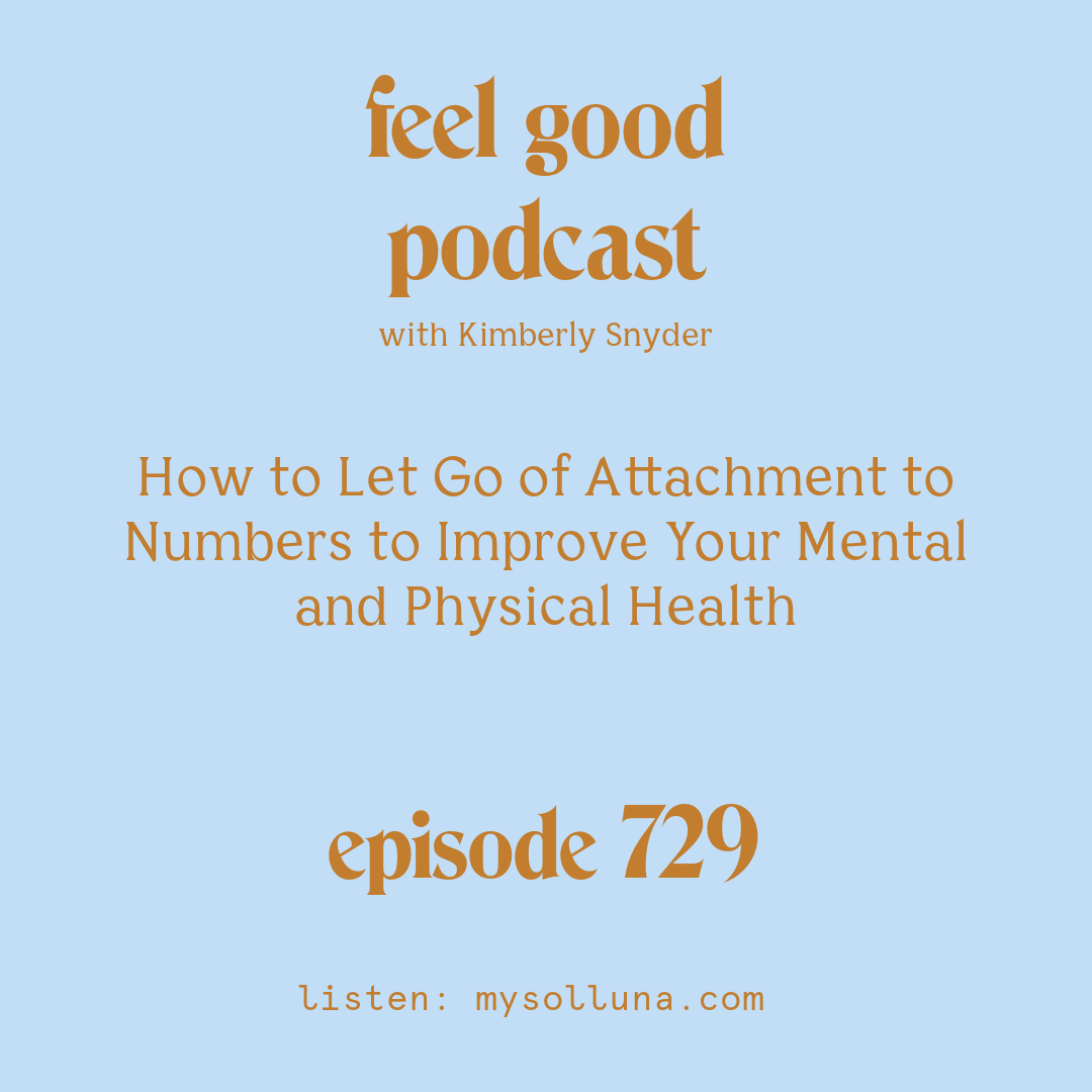 How to Let Go of Attachment to Numbers to Improve Your Mental and Physical Health [Episode #729]