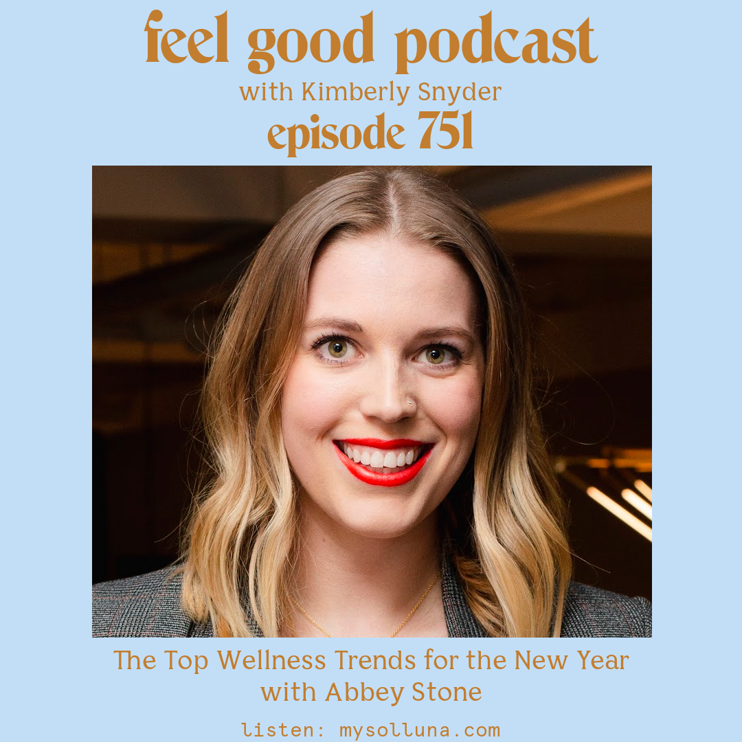 The Top Wellness Trends for the New Year with Abbey Stone [Episode #751]