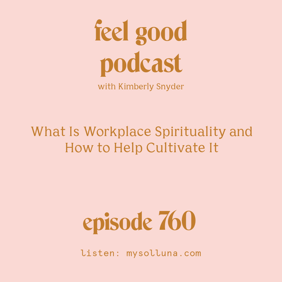 What Is Workplace Spirituality and How to Help Cultivate It [Episode #760]