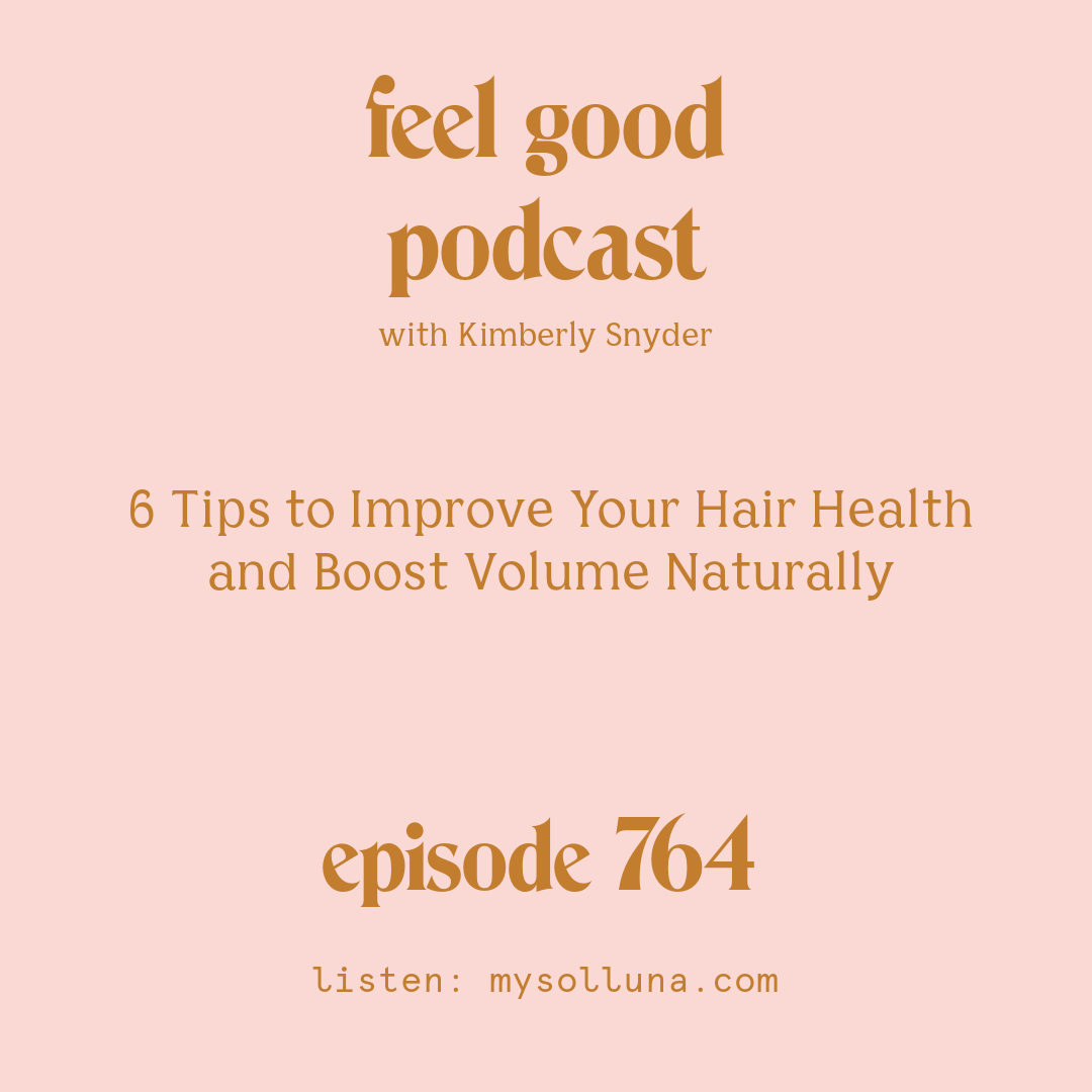 6 Tips to Improve Your Hair Health and Boost Volume Naturally [Episode #764]