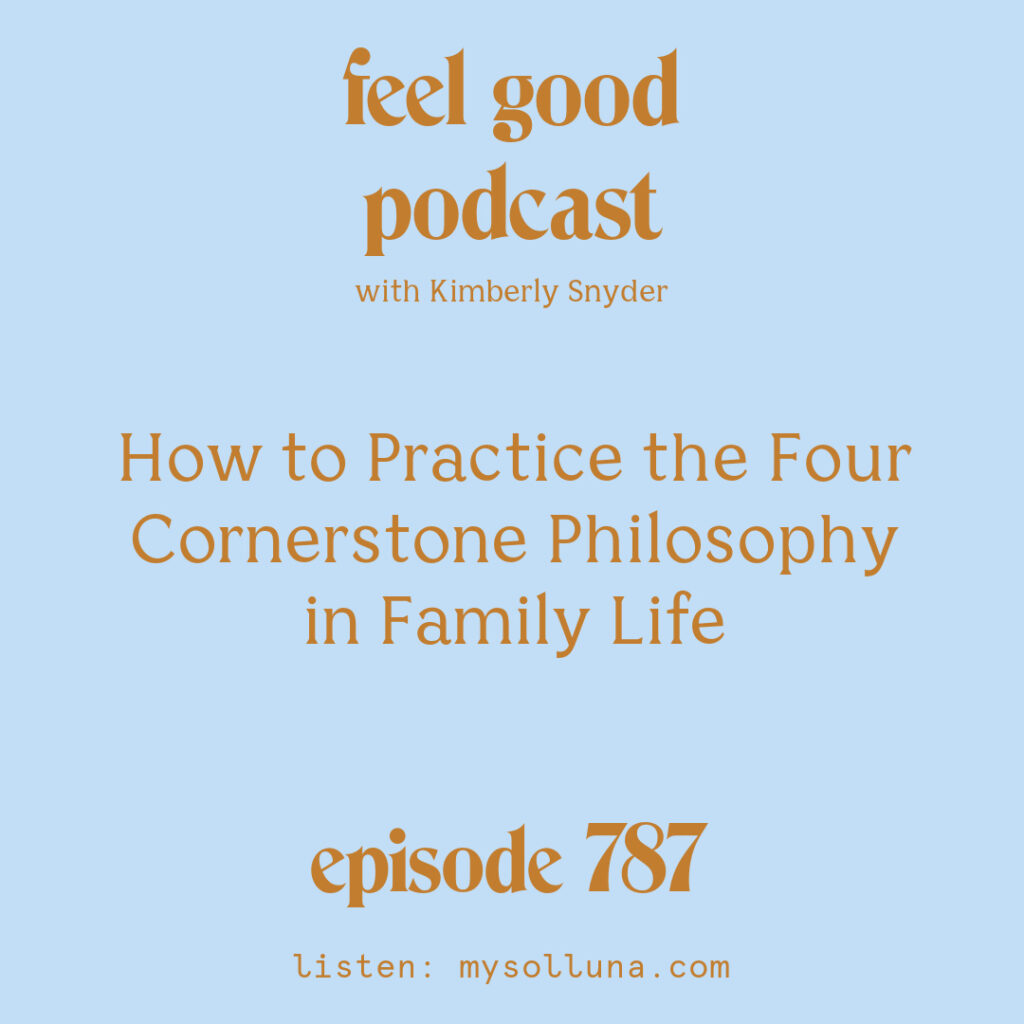 Image of title "How to Practice the Four Cornerstone Philosophy in Family Life" for podcast episode 787