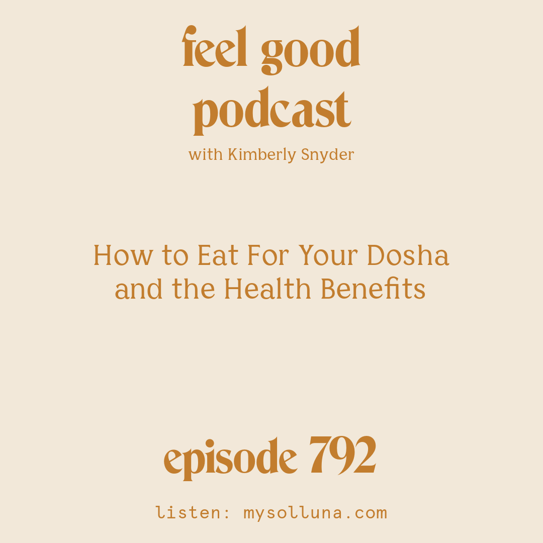 How to Eat For Your Dosha and the Health Benefits [Episode #792]