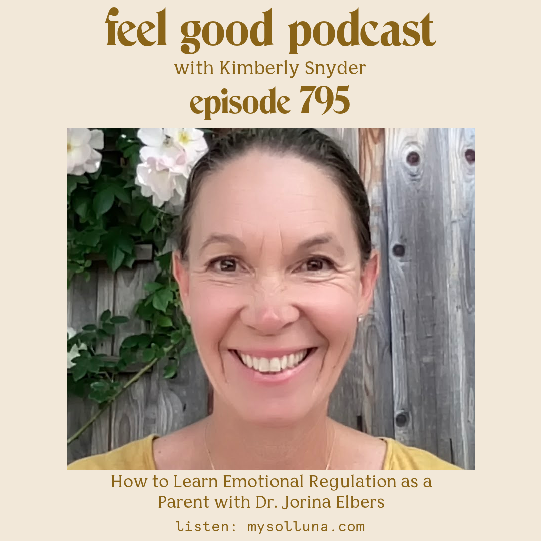 Jorina Elbers Updated [Podcast #795] Guest Post How to Learn Emotional Regulation as a Parent with Dr. Jorina Elbers with Kimberly Snyder.