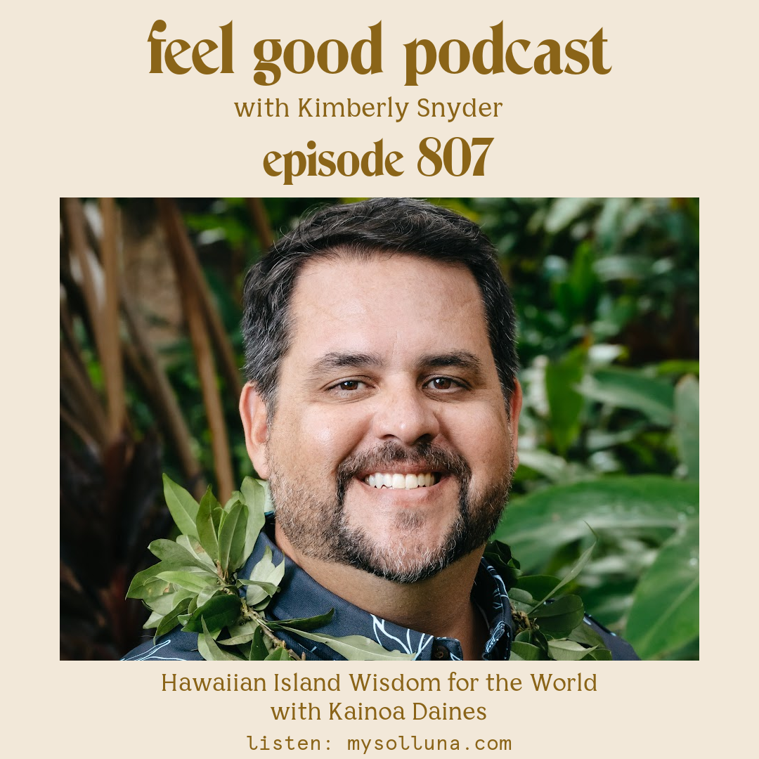 Hawaiian Island Wisdom for the World with Kainoa Daines [Episode #807]