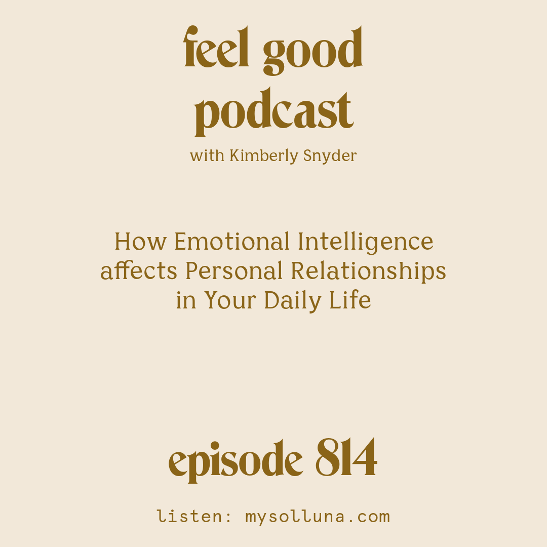 [Episode #814] Blog Graphic for How Emotional Intelligence affects Personal Relationships in Your Daily Life with Kimberly Snyder.