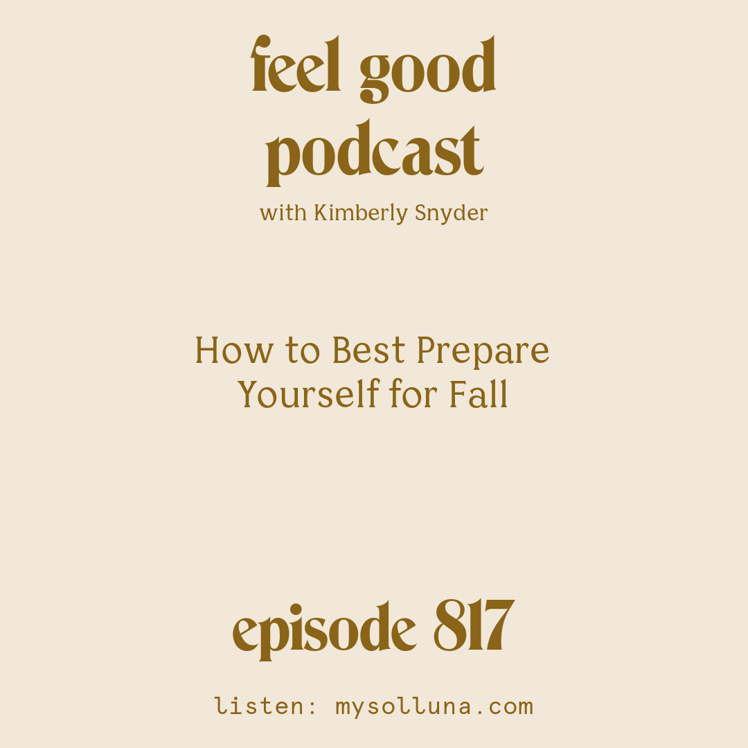 [Episode #817] Blog Graphic for How to Best Prepare Yourself for Fall with Kimberly Snyder.