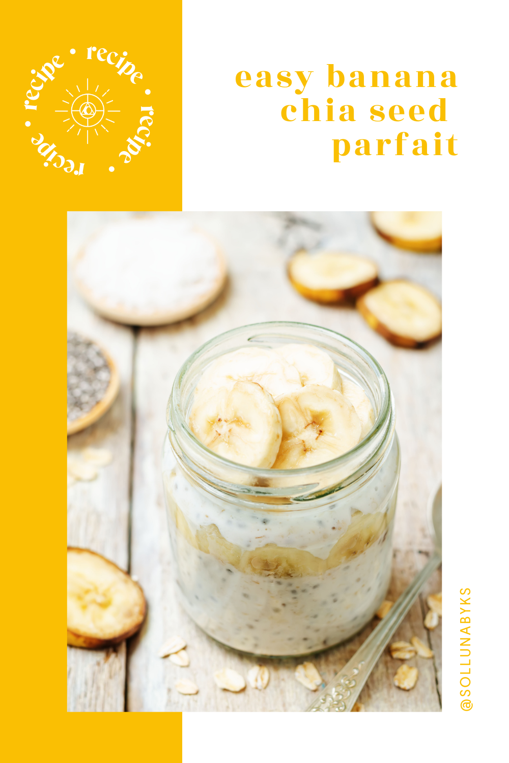 An easy banana chia seed parfait, served in a mason jar next to chia seeds and banana slices.