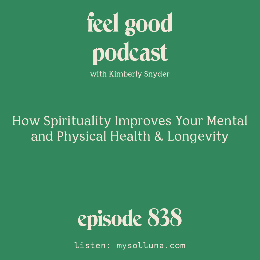 How Spirituality Improves Your Mental and Physical Health and Longevity [Episode #838]