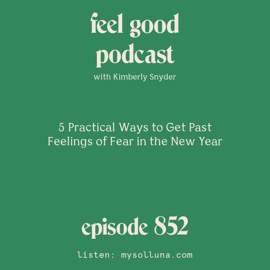 5 Practical Ways to Get Past Feelings of Fear in the New Year [Episode #852]