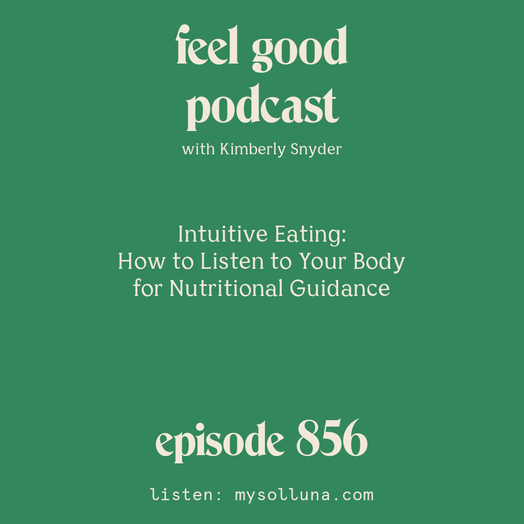 Intuitive Eating: How to Listen to Your Body for Nutritional Guidance [Episode #856]
