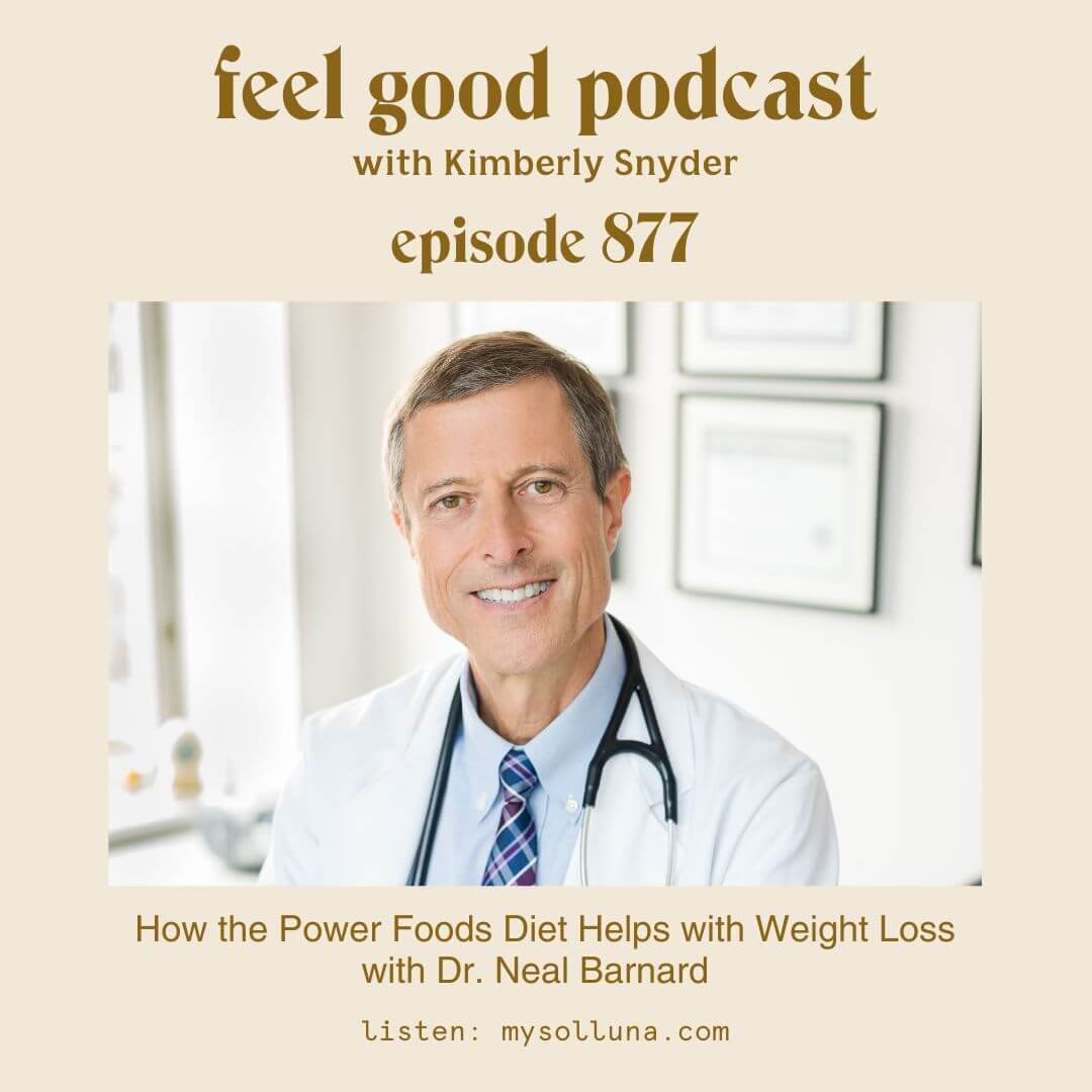 How the Power Foods Diet helps with Weight Loss with Dr. Neal Barnard  EP. 877