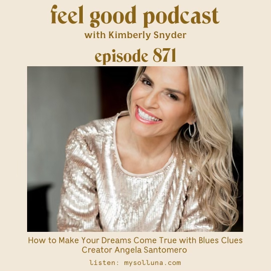 How to Make Your Dreams Come True with Blues Clues Creator Angela Santomero [Episode #871]