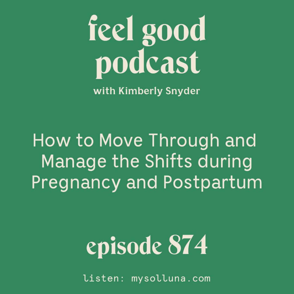 Episode number 874: How to Move Through and Manage the Shifts during Pregnancy and Postpartum 