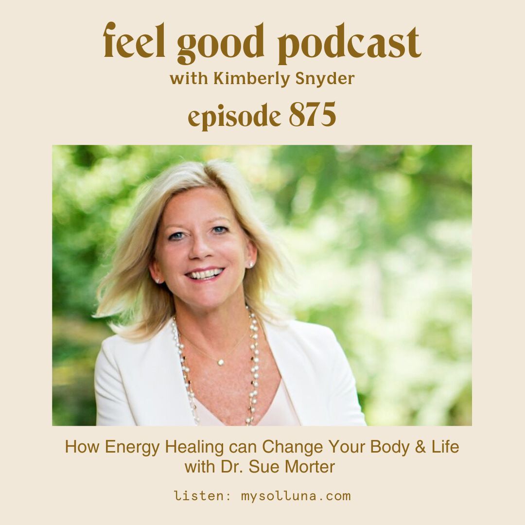 How Energy Healing can Change Your Body & Life with Dr Sue Morter [Episode #875]