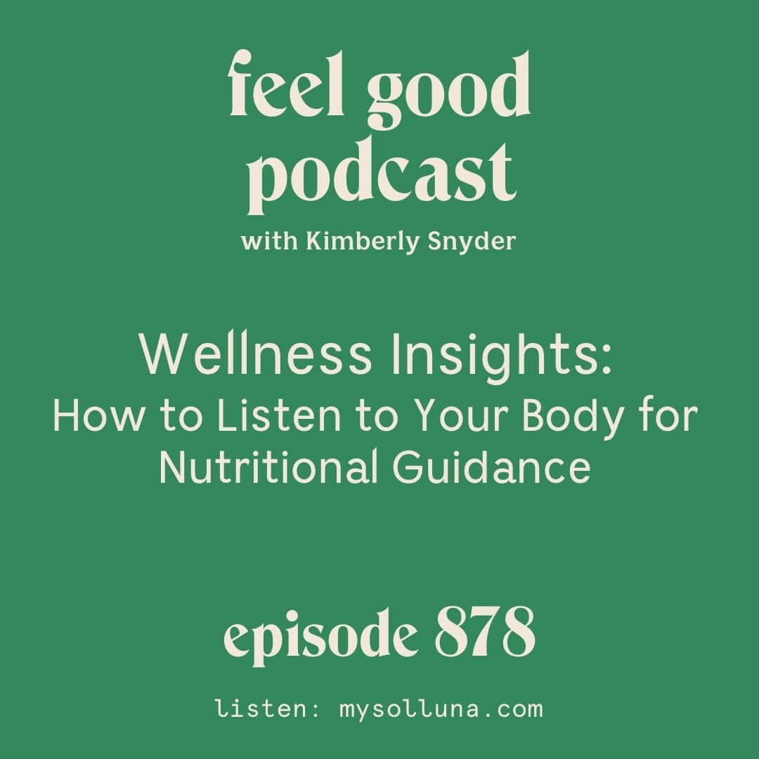 Wellness Insights: How to Listen to Your Body for Nutritional Guidance [Episode 878]
