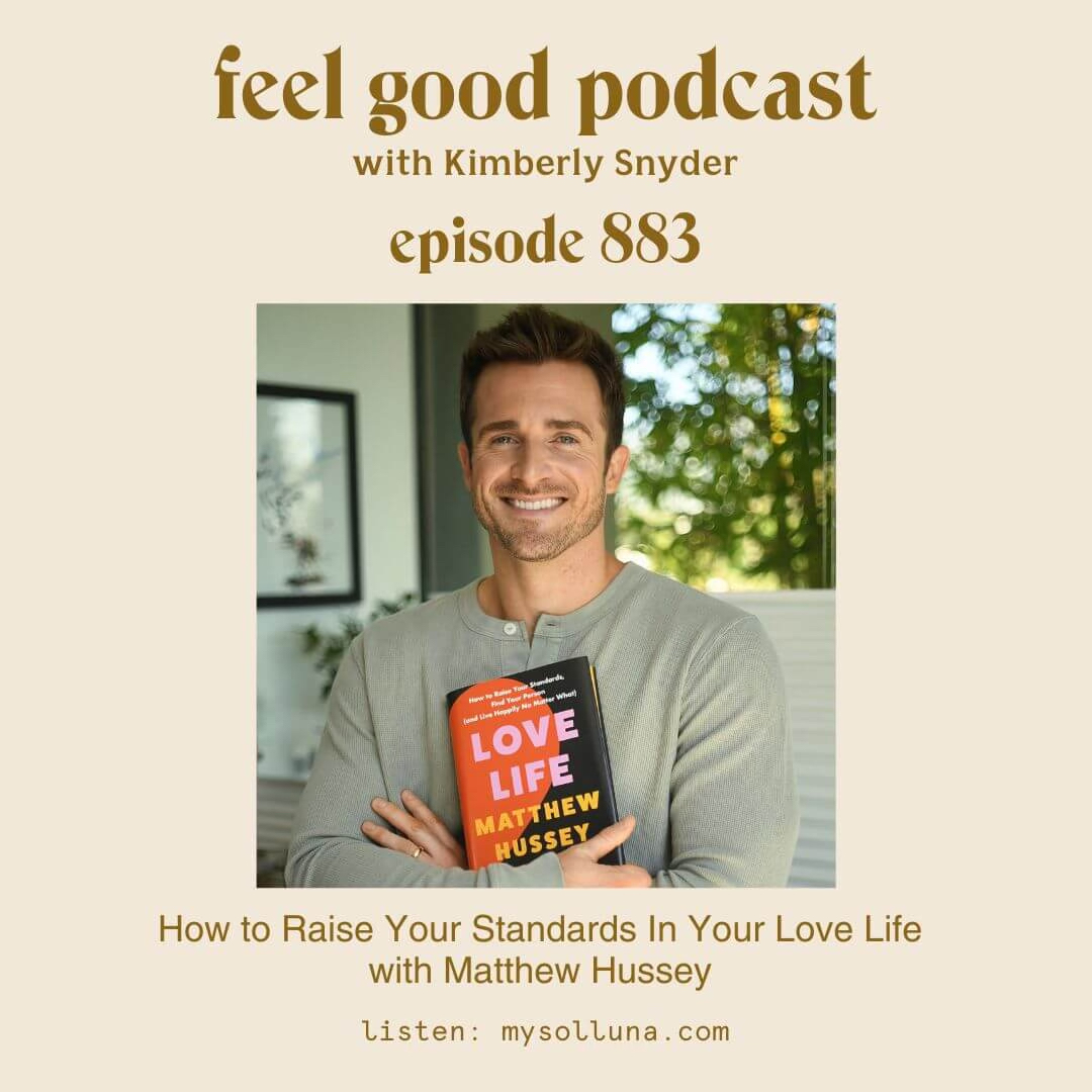 How to Raise Your Standards In Your Love Life with Matthew Hussey  [Episode 883]