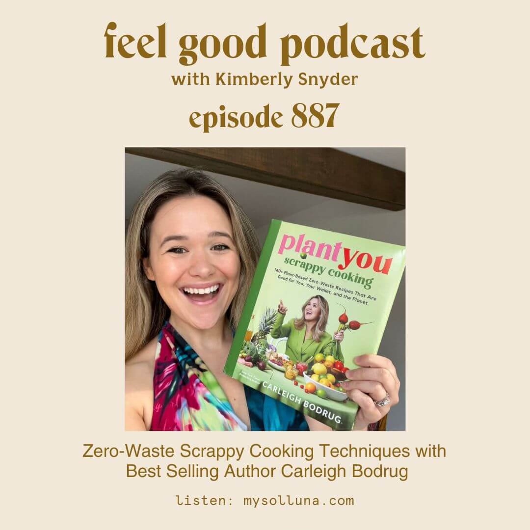 Zero-Waste Scrappy Cooking techniques with Best Selling Author Carleigh Bodrug [Episode #887]