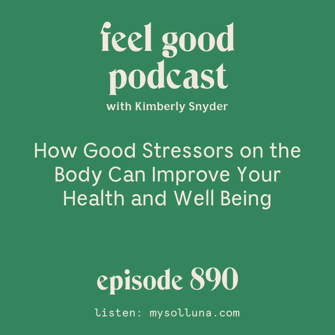 How Good Stressors on the Body Can Improve Your Health and Well Being [Episode 890]
