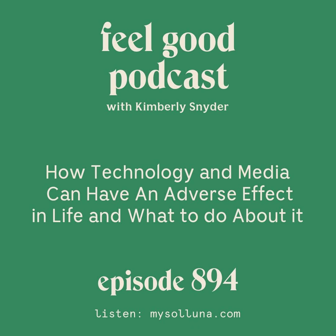How Technology and Media Can Have An Adverse Effect in Life and What to do About it [Episode 894]