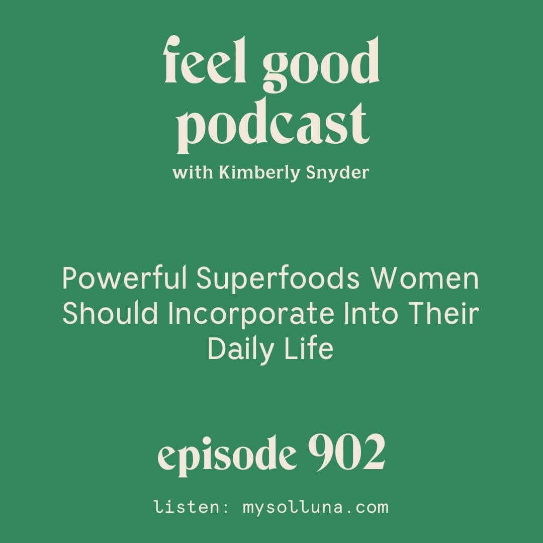 Powerful Superfoods Women Should Incorporate Into Their Daily Life [Episode #902]
