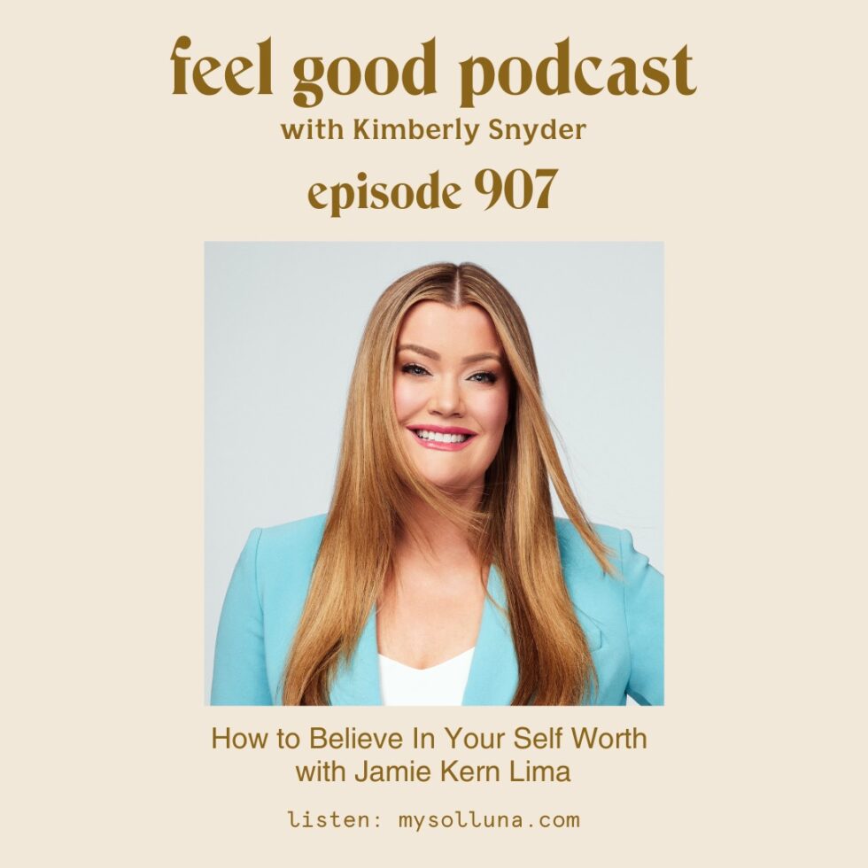How to Believe in Your Self Worth with Jamie Kern Lima [Episode 907