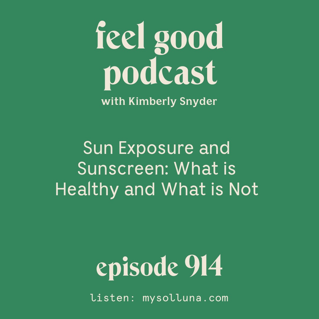 Sun Exposure and Sunscreen: What is Healthy and What is Not [Episode #914]