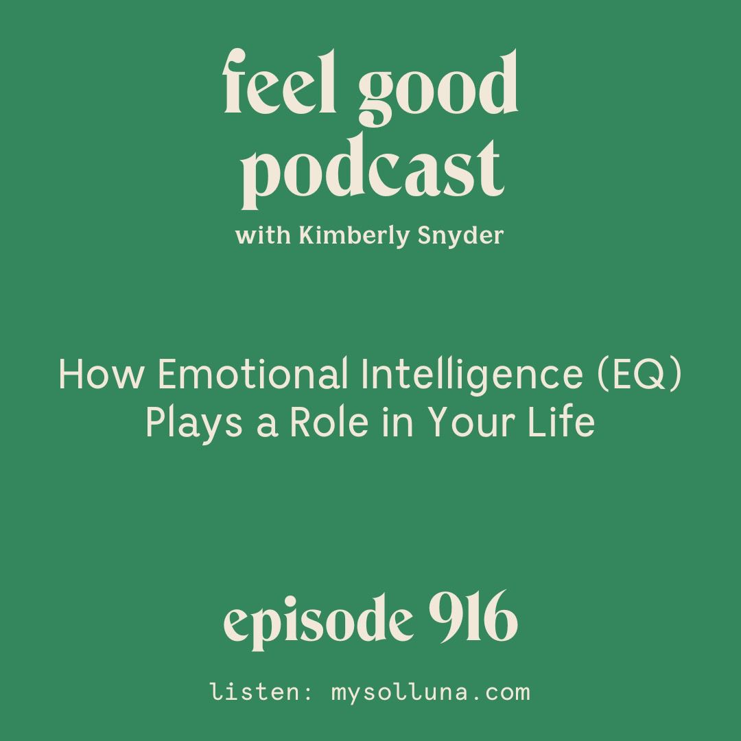 How Emotional Intelligence (EQ) Plays a Role in Your Life. [Episode #916]