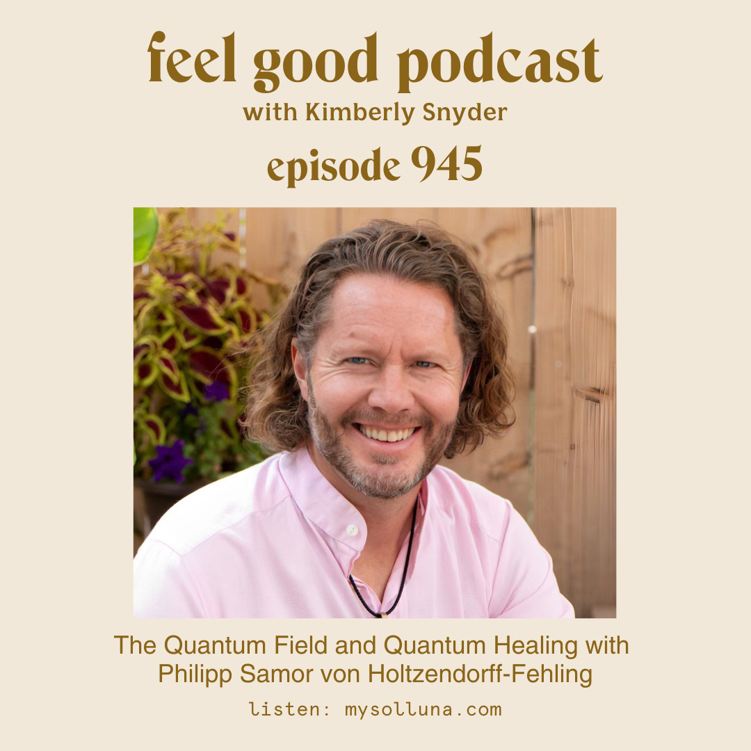 The Quantum Field and Quantum Healing with Philipp Samor Von Holtzendorff-Fehling [Episode #945]