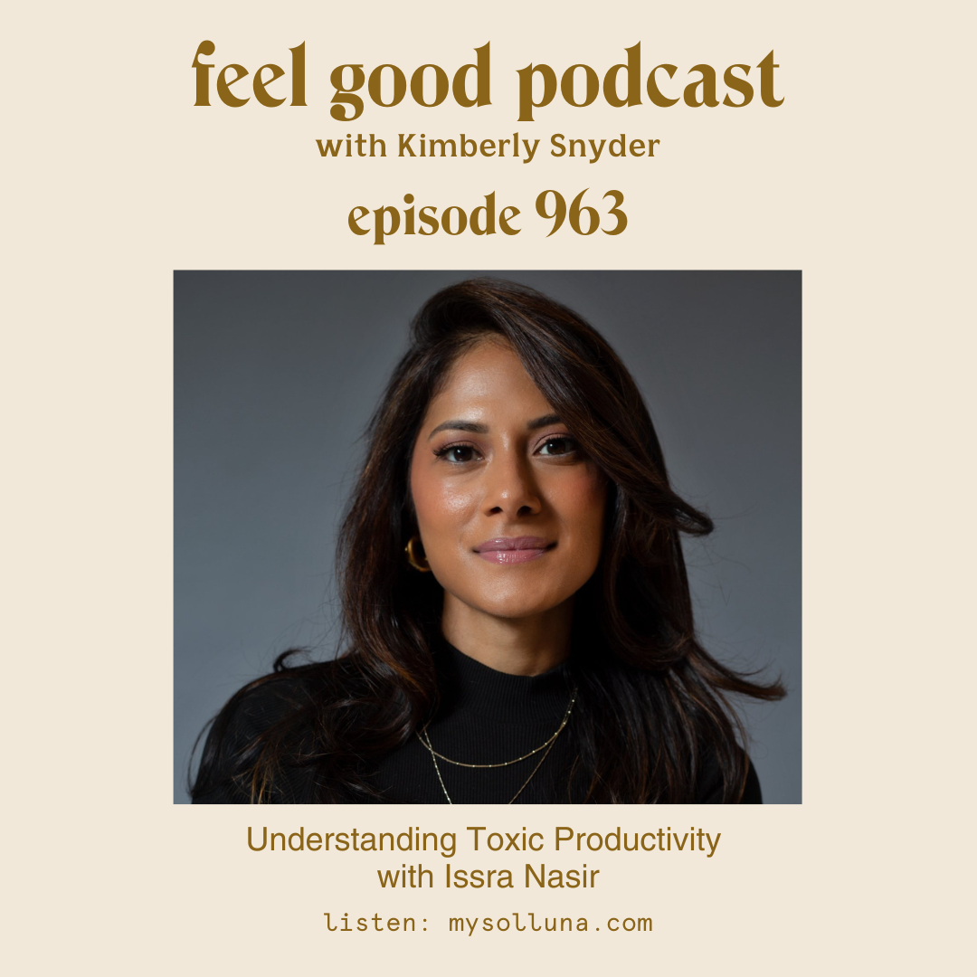 Understanding Toxic Productivity with Issra Nasir [Episode #963]