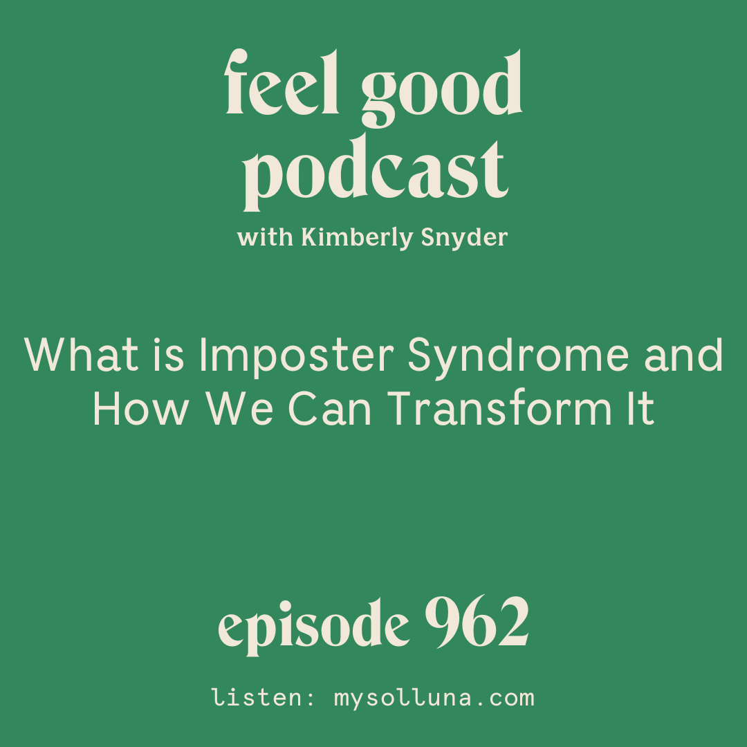 What is Imposter Syndrome and How We Can Transform It [Episode #962]