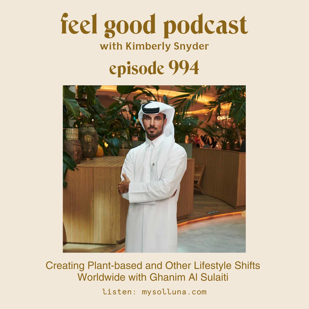 Creating Plant-based and Other Lifestyle Shifts Worldwide with Ghanim Al Sulaiti  [Episode #994]