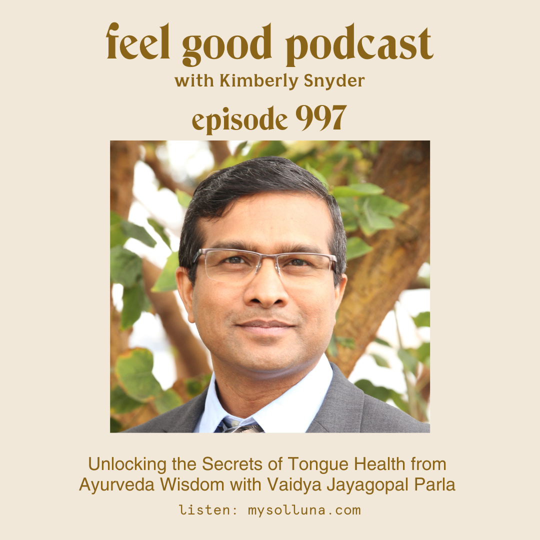 Unlocking the Secrets of Tongue Health from Ayurveda Wisdom with Vaidya Jayagopal Parla [Episode #997]