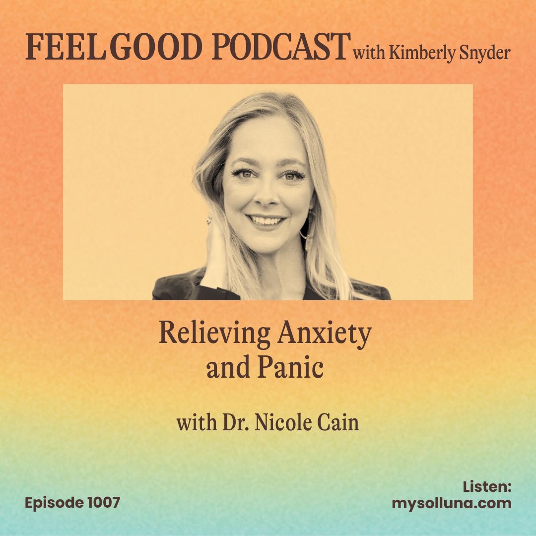 Relieving Anxiety and Panic with Dr. Nicole Cain [Episode 1007]