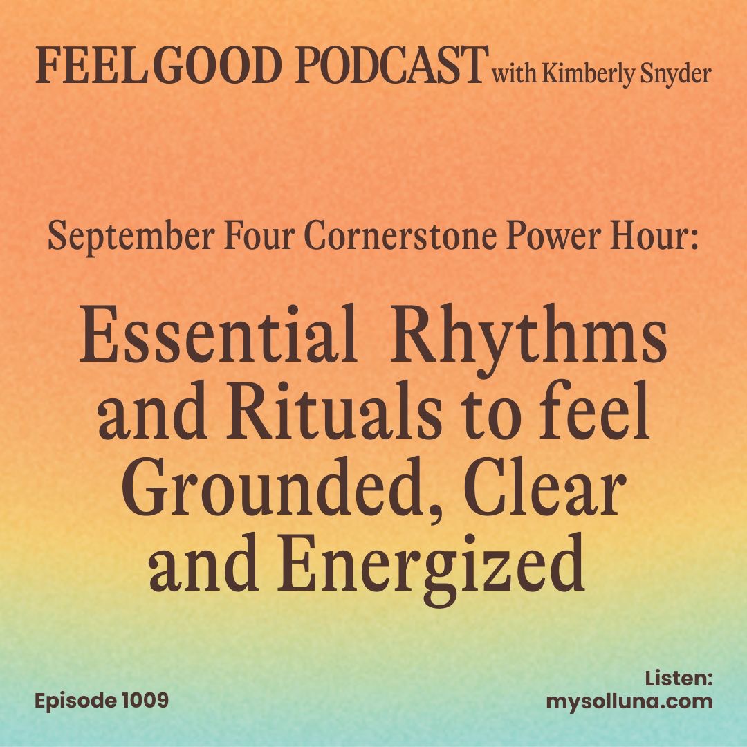September Solluna Power Hour: Essential Rhythms and Rituals to feel Grounded, Clear and Energized [Episode 1009]