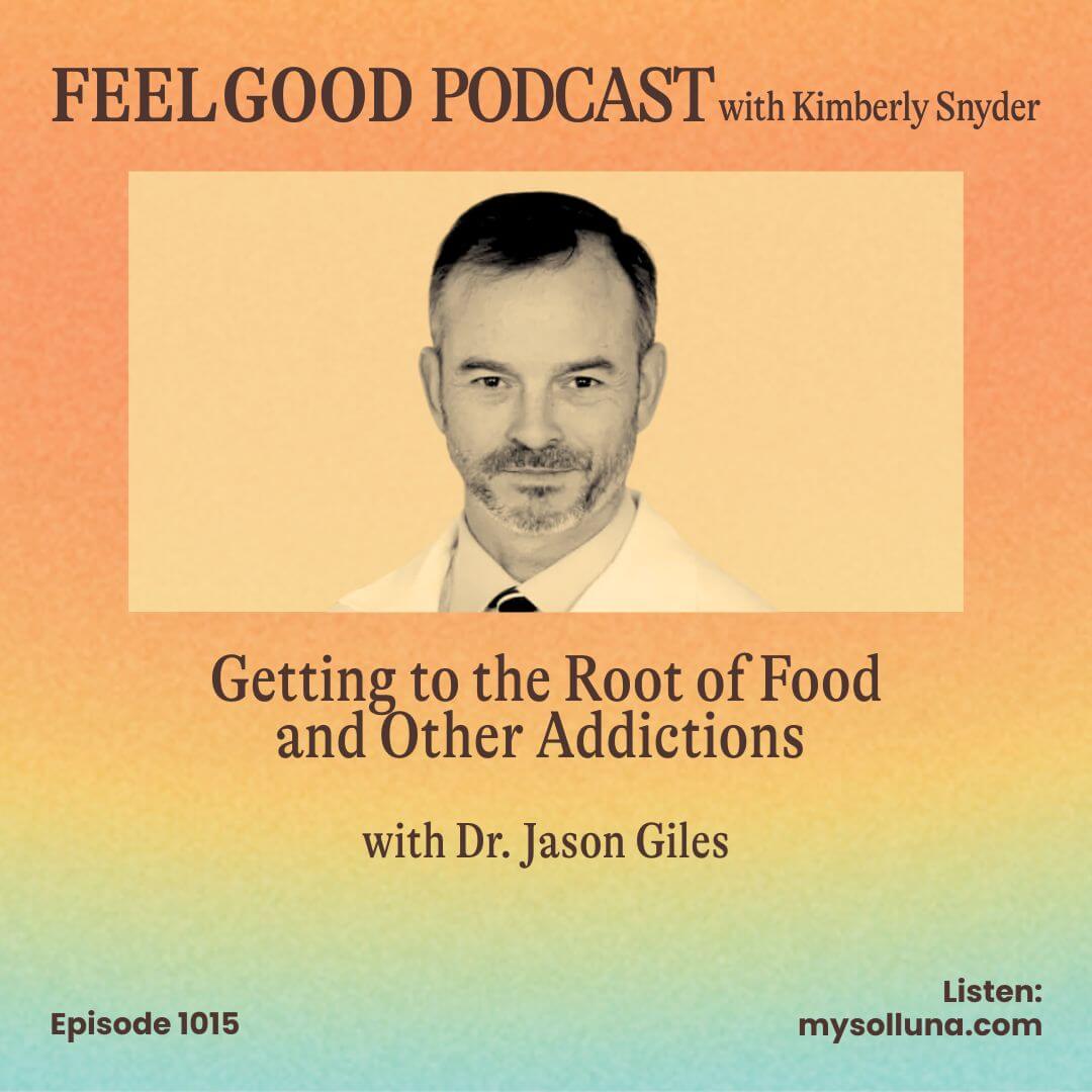 Getting to the Root of Food and Other Addictions with Dr. Jason Giles [EP. #1015]